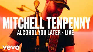 Mitchell Tenpenny - "Alcohol You Later" (Live) | Vevo DSCVR