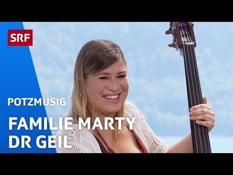 Familie Marty: dr Geil Potzmusig | SRF