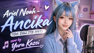 Download lagu MERINDING! Ariel Noah - Ancika (Ost. Dilan 1997) | AI Cover by Yura Kazei mp3