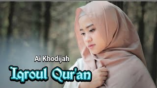 Download lagu Iqro'ul Qur'an - Ai Khodijah (Arab, Latin & Terjemahan) mp3 Download lagu Iqro'ul Qur'an - Ai Khodijah (Arab, Latin & Terjemahan) mp3