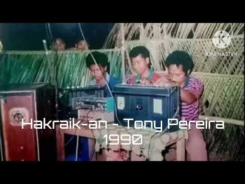 Hakraik-An Ba Hau Nia Doben - Tony Pereira Era 90_an
