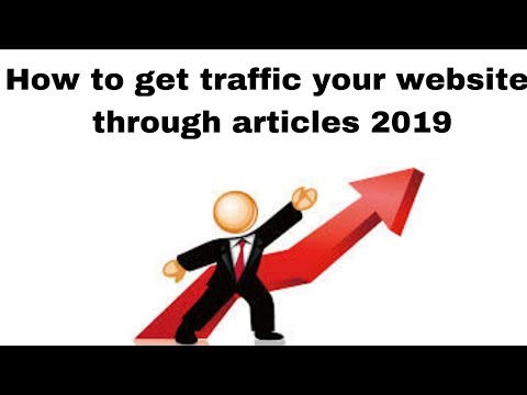 How to get traffic  your website through articles 2019
