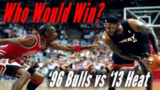'96 Bulls Vs. '13 Heat (Battle of the Eras) [Update]