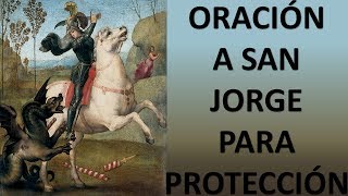 ▶ ORACIÓN A SAN JORGE PARA PROTECCIÓN DE ENEMIGOS VISIBLES E INVISIBLES - ORACION Y PAZ