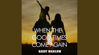 When the Good Times Come Again