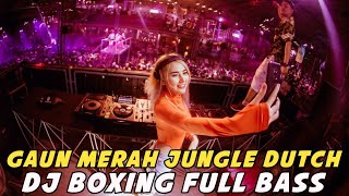 Download lagu DJ BOXING GAUN MERAH JUNGLE DUTCH | DJ JUNGLE DUTCH PALING TINGGI FULL BASS TERBARU 2025 mp3