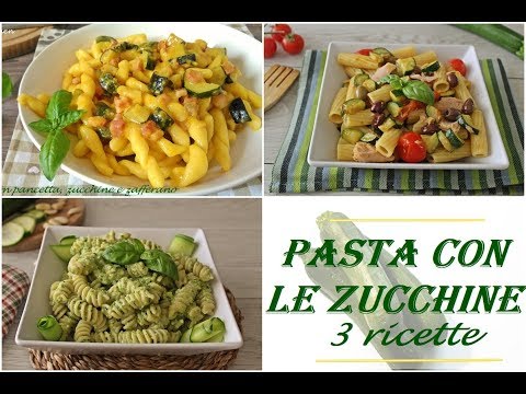 PASTA CON LE ZUCCHINE: 3 ricette facili e veloci