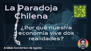 La Paradoja Chilena: ¿Por Qué Nuestra Economía Vive en Dos Realidades? | Análisis Agosto 2025