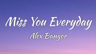Download lagu Alex Bangor - Miss You Everyday (Lyrics   Vietsub) mp3
