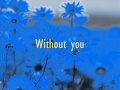 Without you [Becca] 