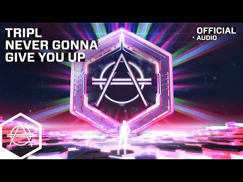 TripL - Never Gonna Give You Up (Official Audio)
