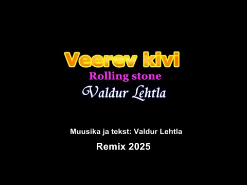 Valdur Lehtla - Veerev kivi (Remix) - Rolling stone