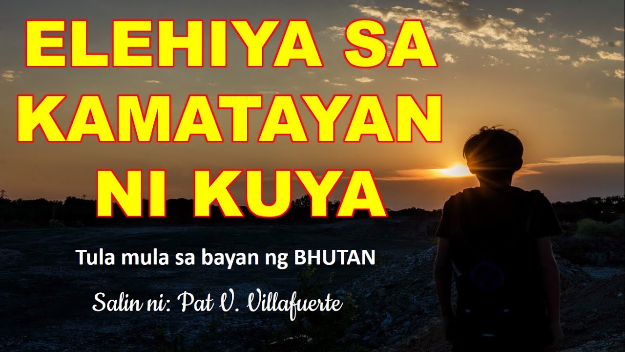 ELEHIYA SA KAMATAYAN NI KUYA | Tula mula Bhutan | Filipino Lessons and Tutorial