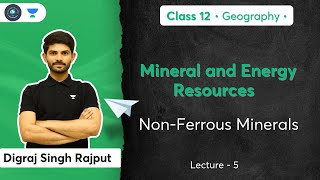 Class 12th - Geography - Mineral and Energy Resources | Non - Ferrous Minerals | Digraj Singh Rajput