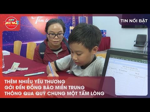 THÊM NHIỀU YÊU THƯƠNG GỞI ĐẾN ĐỒNG BÀO MIỀN TRUNG THÔNG QUA QUỸ CHUNG MỘT TẤM LÒNG