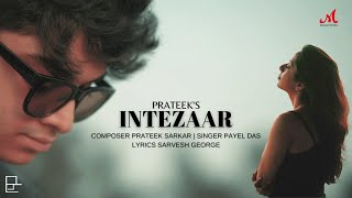 Intezaar – Official Music Video | Prateek Sarkar | Payel Das | Sarvesh George | Shailja Chaturvedi