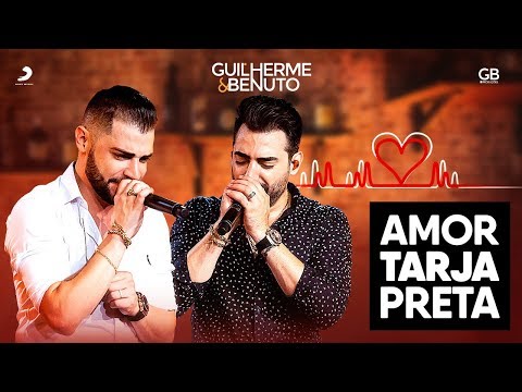 Guilherme e Benuto - Amor Tarja Preta (DVD AMANDO, BEBENDO E SOFRENDO)