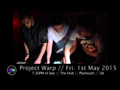 Project Warp - Live at The Hub Plymouth - Fri 1st May 2015