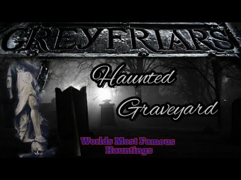 Poltergeist Attack At Greyfriars Haunted Graveyard