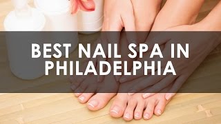 Best Nail Spa in Philadelphia USA