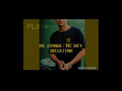 Mc Jotinha e Mc Jhey - Brega Funk