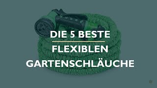 Die 5 Besten Flexiblen Gartenschläuche im Test