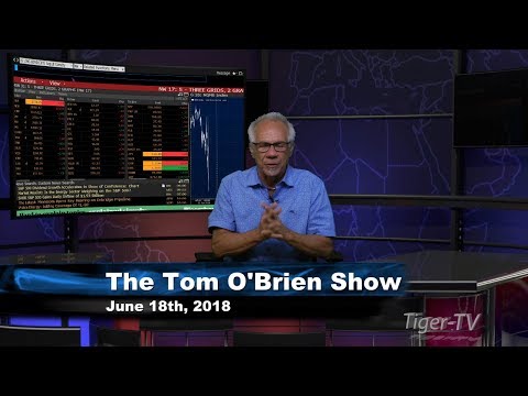 June 18th Tom O'Brien Show on TFNN - 2018