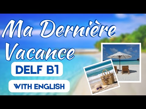 DESCRIBE MY LAST VACANTION  IN FRENCH  | MY LAST VACATION IN FRENCH