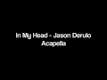 In My Head - Jason Derulo - Acapella