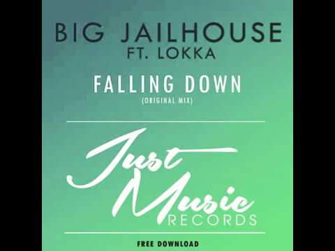 BIG JAILHOUSE ft.  Lokka - Falling Down (Original Mix) [Free Download]
