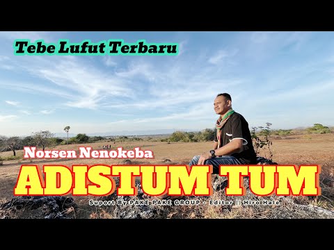 TEBE LUFUT TERBARU || ADISTUM TUM || NORSEN NENOKEBA (OMV)