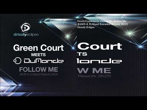 Green Court meets DuMonde - Follow Me (JAMX & D.Mand Extended Rework 2K25)