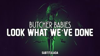 Butcher Babies - Look What We've Done | SUBTITULADA EN ESPAÑOL