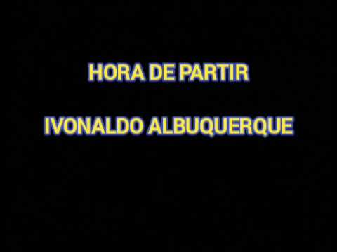 Hora De Partir - Ivonaldo Albuquerque