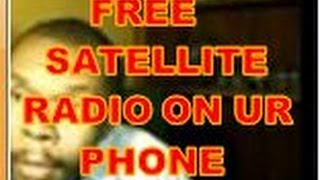 GET FREE SATELLITE RADIO ON YOUR PHONE