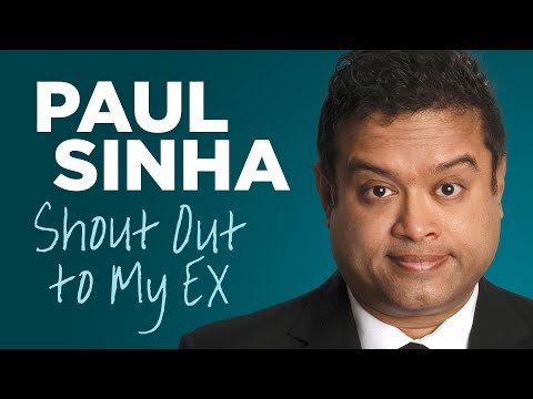 Paul Sinha | Shout Out To My Ex