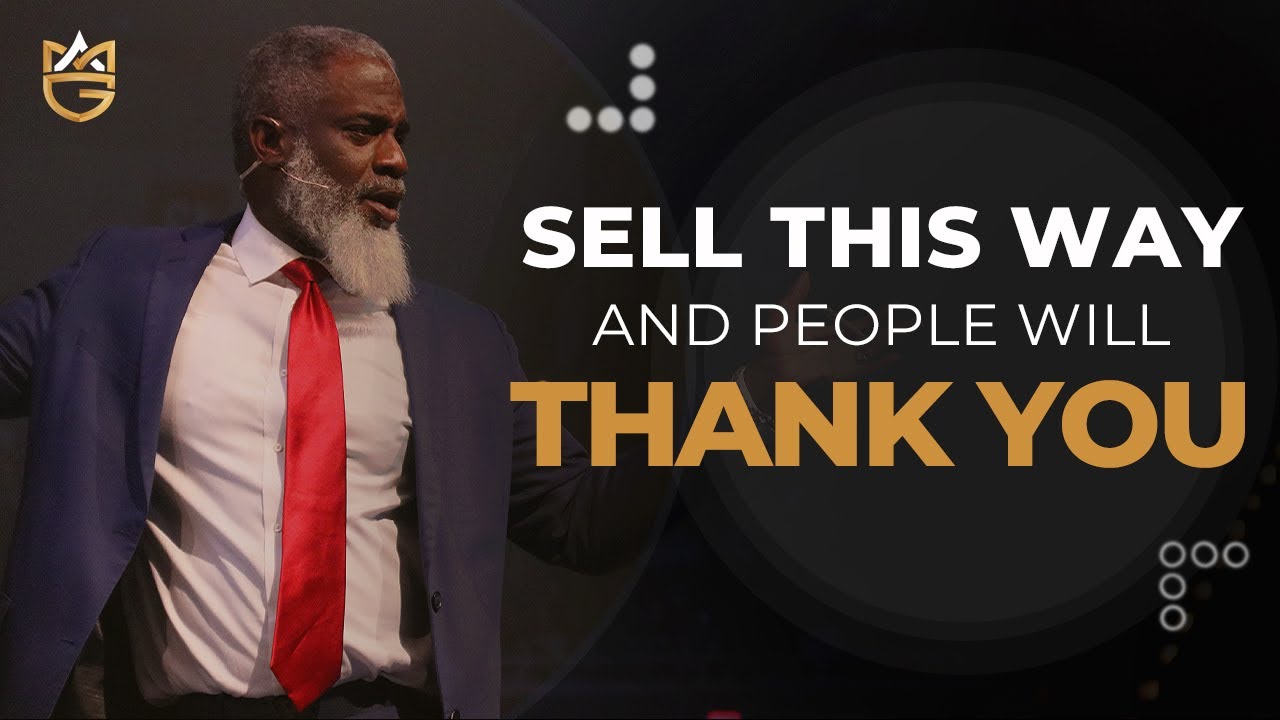 Sell This Way & Have People Thanking You - Selling Simplified