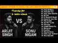 Arijit Singh Vs Sonu Nigam Romantic Songs Bollywood Songs