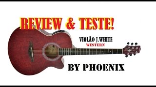 Review & Teste Violão j white Mod. Western