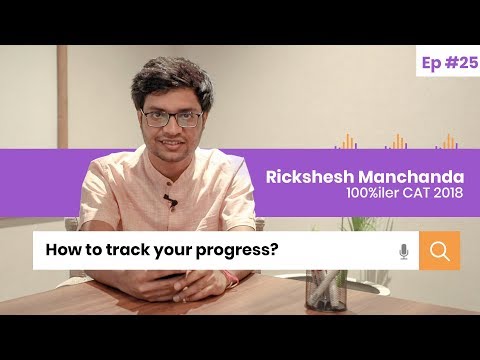 How to Track Your Progress? Unfiltered Opinions by CAT 100 Percentiler Rickshesh Manchanda