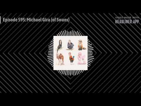 Episode 595: Michael Gira (of Swans)