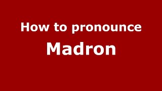 How to pronounce Madron