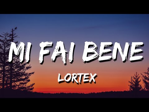Lortex - Mi fai bene (Testo e Audio)
