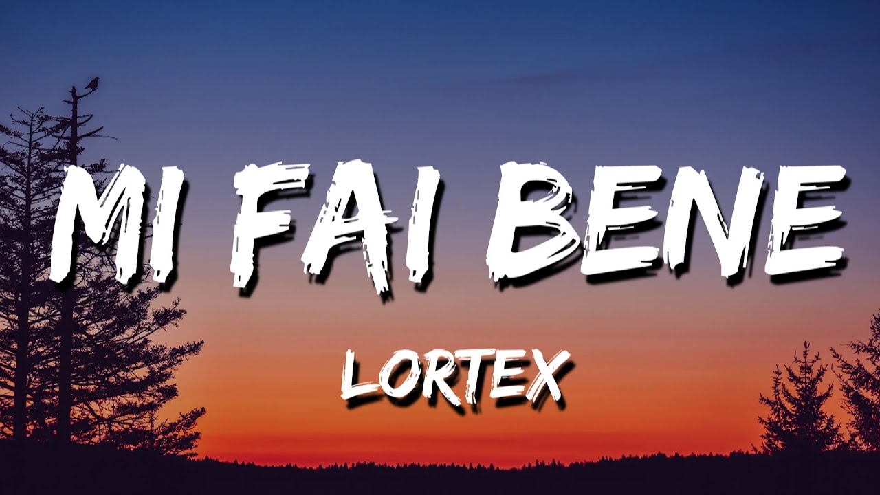 Lortex - Mi fai bene (Testo e Audio)