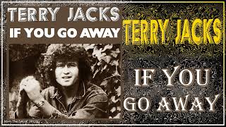 Download lagu Terry Jacks - If You Go Away  (Extended Version) mp3