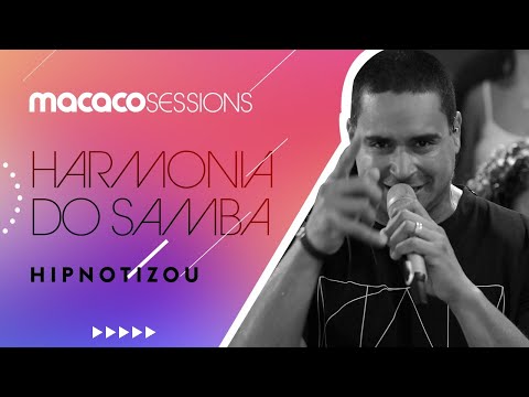 Harmonia do Samba - Hipnotizou | Macaco Sessions (Ao Vivo)