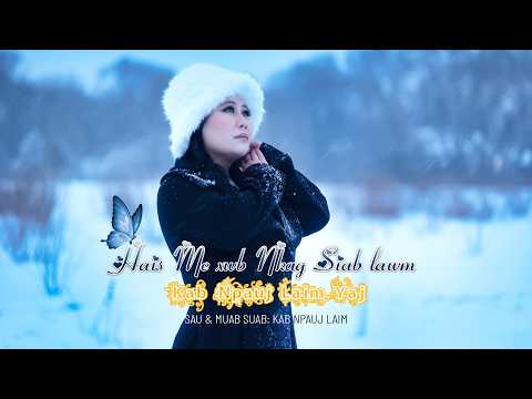 Hais me xwb nkag siab lawm (Official Music Video) - Kab Npauj Laim