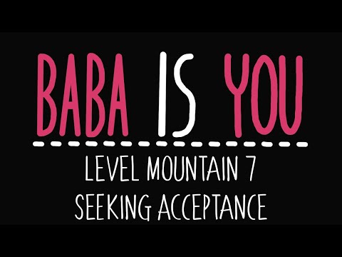 Baba is You - Level Mountain 7 - Seeking acceptance - Solution