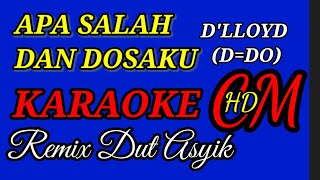 Download lagu KARAOKE APA SALAH DAN DOSAKU   D'LLOYD , REMIX DUT ASYIK mp3 Download lagu KARAOKE APA SALAH DAN DOSAKU   D'LLOYD , REMIX DUT ASYIK mp3