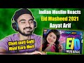 Indian Reaction || Aayat Arif Eid Nasheed 2021 | Eid Mubarak | Choti Moti Galti Maaf Karo